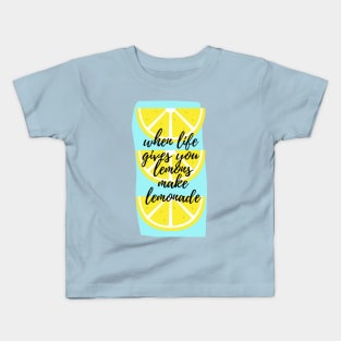 When life gives lemons make lemonade Kids T-Shirt